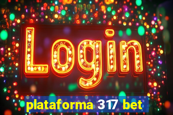 plataforma 317 bet